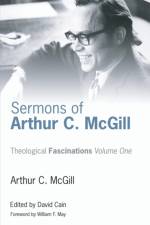 Sermons of Arthur C. McGill af Arthur C McGill