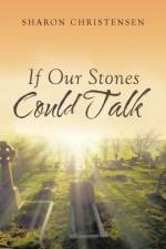 If Our Stones Could Talk af Associate Professor Sharon Christensen