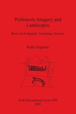 Prehistoric Imagery and Landscapes af Kalle Sognnes