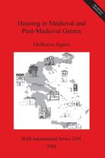 Housing in Medieval and Post-Medieval Greece af Eleftherios Sigalos