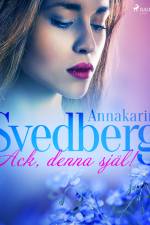 Ack, denna själ! af Annakarin Svedberg