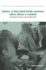 Gutter, vi skal holde sammen, ellers bliver vi nakket! af Christina Lissa Benn