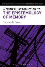 A Critical Introduction to the Epistemology of Memory af Thomas D. (University of Arkansas Senor