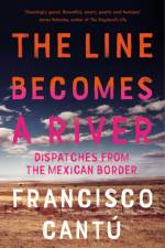 The Line Becomes A River af Francisco Cantu