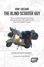 How I Became The Blind Scooter Guy af Christopher Venter