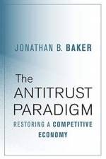 The Antitrust Paradigm af Jonathan B. Baker