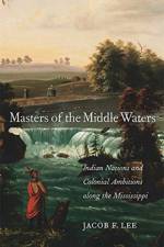 Masters of the Middle Waters af Jacob F. Lee