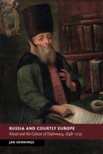 Russia and Courtly Europe af Jan (Central European University Hennings