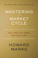 Mastering The Market Cycle af Howard Marks