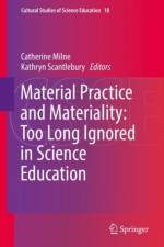Material Practice and Materiality: Too Long Ignored in Science Education