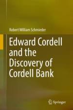 Edward Cordell and the Discovery of Cordell Bank af Robert William Schmieder