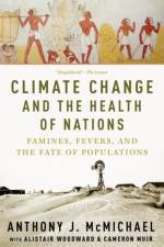 Climate Change and the Health of Nations af Anthony (Emeritus Professor McMichael