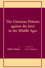 Christian Polemic against the Jews in the Middle Ages, The af Gilbert Dahan