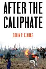 After the Caliphate af Colin P. (Carnegie Mellon University) Clarke