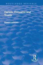 Revival: Cartels, Concerns and Trusts (1932) af Robert Liefmann