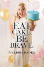 Eat Cake. Be Brave. af Melissa Radke