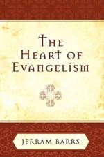 The Heart of Evangelism af Jerram Barrs