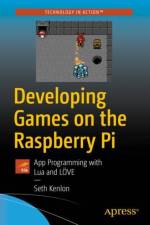 Developing Games on the Raspberry Pi af Seth Kenlon