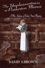 Unpleasantness at Parkerton Manor (Mrs. Hudson of Baker Street Book 1) af Barry S Brown