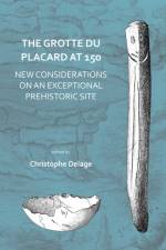 The Grotte du Placard at 150: New Considerations on an Exceptional Prehistoric Site af Christophe Delage