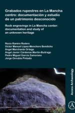 Grabados rupestres en La Mancha centro: documentacion y estudio de un patrimonio desconocido af Ramiro Rodero Rocio