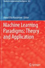 Machine Learning Paradigms: Theory and Application