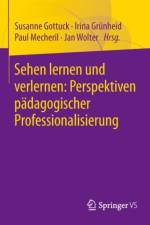 Sehen Lernen Und Verlernen: Perspektiven Padagogischer Professionalisierung