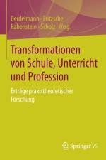 Transformationen Von Schule, Unterricht Und Profession