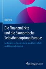 Die Finanzmarkte und die okonomische Selbstbehauptung Europas af Max Otte