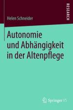 Autonomie und Abhangigkeit in der Altenpflege af Helen Schneider