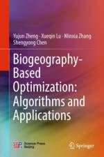 Biogeography-Based Optimization: Algorithms and Applications af Shengyong Chen