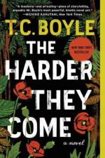 The Harder They Come af T.C. Boyle