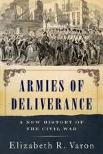 Armies of Deliverance af Elizabeth R. (Langbourne M. Williams Professor of American History and Associate Director Varon