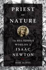 Priest of Nature af Rob (Professor of History Iliffe