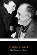 Roosevelt I Knew af Frances Perkins