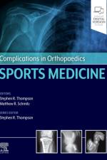 Complications in Orthopaedics: Sports Medicine af Stephen R. Thompson