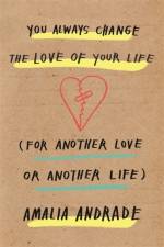 You Always Change the Love of Your Life af Amalia Andrade