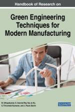 Handbook of Research on Green Engineering Techniques for Modern Manufacturing