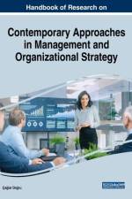 Handbook of Research on Contemporary Approaches in Management and Organizational Strategy