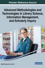 Advanced Methodologies and Technologies in Library Science, Information Management, and Scholarly Inquiry