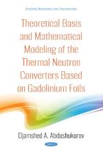 Theoretical Basis and Mathematical Modeling of the Thermal Neutron Converters Based on Gadolinium Foils af Dzhamshed Abdushukurov