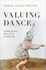 Valuing Dance af Susan Leigh (Distinguished Professor in the Department of World Arts and Cultures/Dance Foster