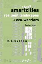 Smartcities, Resilient Landscapes and Eco-Warriors af CJ (University College London Lim