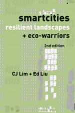 Smartcities, Resilient Landscapes and Eco-Warriors af CJ (University College London Lim