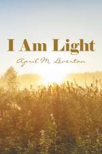I Am Light af April M Leverton
