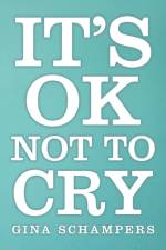 It's Ok Not To Cry af Gina Schampers