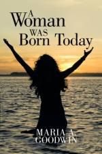 Woman Was Born Today af Maria A Goodwin