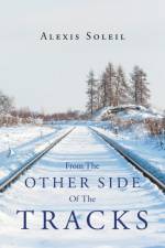 From the Other Side of the Tracks af Alexis Soleil