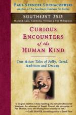Curious Encounters of the Human Kind - Southeast Asia af Paul Spencer Sochaczewski