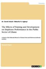 The Effects of Training and Development on Employee Performance in the Public Sector of Ghana af Dr David Ackah